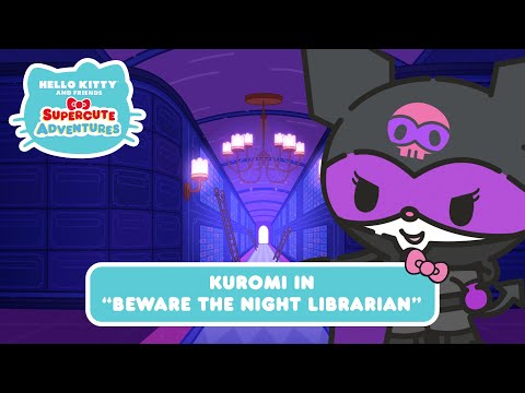 Kuromi in &ldquo;Beware the Night Librarian&rdquo; | Hello Kitty and Friends Supercute Adventures S7 EP5