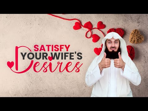 Satisfy Your Wife's Desire - Powerful Reminder - Mufti Menk