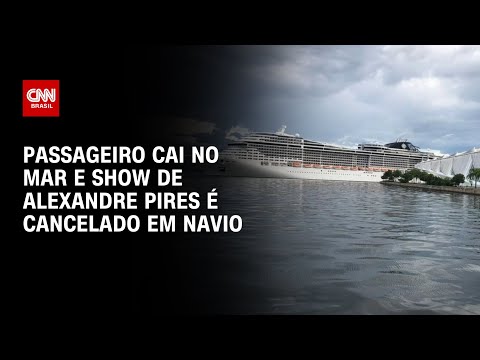 Passageiro cai no mar e show de Alexandre Pires &eacute; cancelado em navio | AGORA CNN