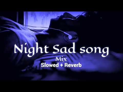 Night 🌃 sad 💔songs for sleeping broken heart❤️&zwj;🩹 | slowed + reverb mix | lofi hindi bollywood song