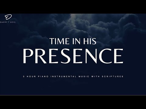 Time In HIS Presence: 3 Hour Prayer, Meditation &amp;amp; Relaxation Soaking Music