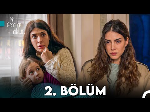 Ne Gemiler Yaktım 2. B&ouml;l&uuml;m