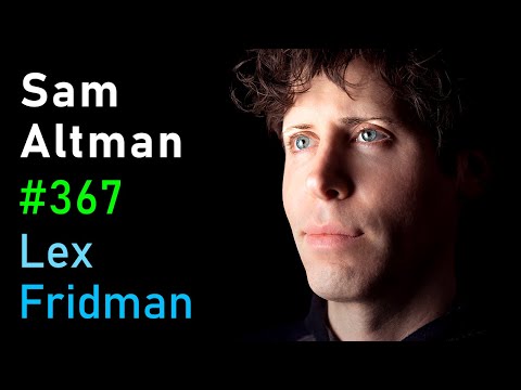 Sam Altman: OpenAI CEO on GPT-4, ChatGPT, and the Future of AI | Lex Fridman Podcast 