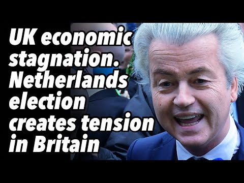 UK economic stagnation. Netherlands election creates tension in Britain