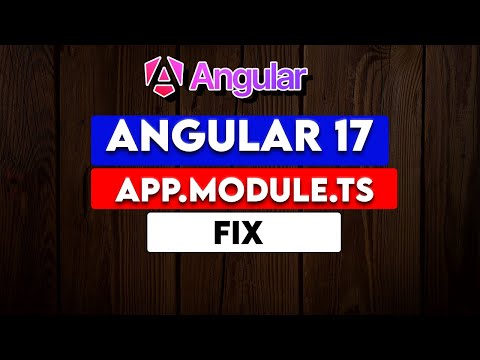 Angular 17 - Fix Missing app.module.ts file in Angular 17