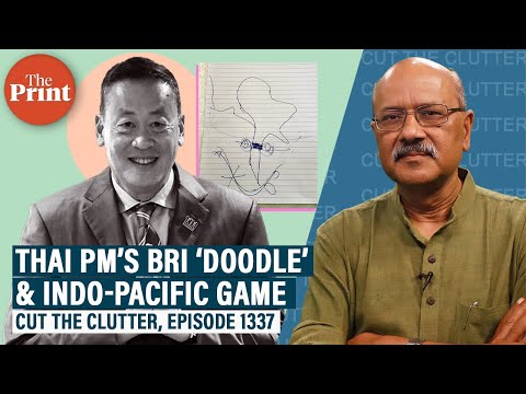 What Thai PM&amp;rsquo;s &amp;lsquo;doodle&amp;rsquo; at BRI Forum means for India &amp;amp; China&amp;rsquo;s geopolitical stake in Indo-Pacific