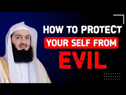 How to protect yourself from evil thoughts, evil of people and the whispers of Shaitan | mufti menk