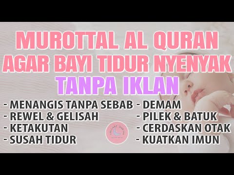 RUQYAH MUROTTAL PENGANTAR TIDUR ANAK BAYI, AYAT SUCI ALQURAN PENGANTAR TIDUR BAYI AGAR NYENYAK TIDUR