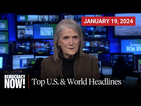 Top U.S. &amp; World Headlines &mdash; January 19, 2024