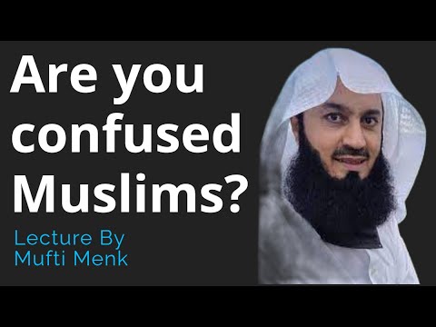 Are you Confused Muslims?  The Confused Muslim ~ Mufti Ismail Menk