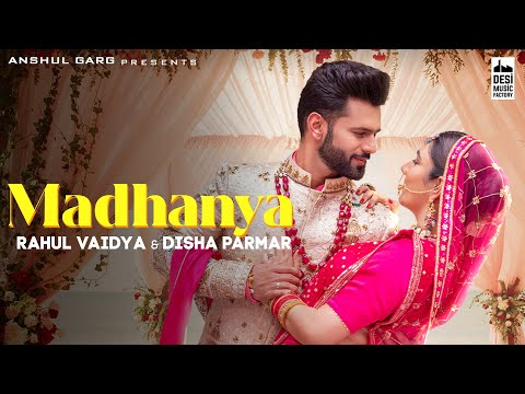 MADHANYA - Rahul Vaidya &amp; Disha Parmar | Asees Kaur |Lijo-DJ Chetas| Anshul Garg | Wedding Song 2021