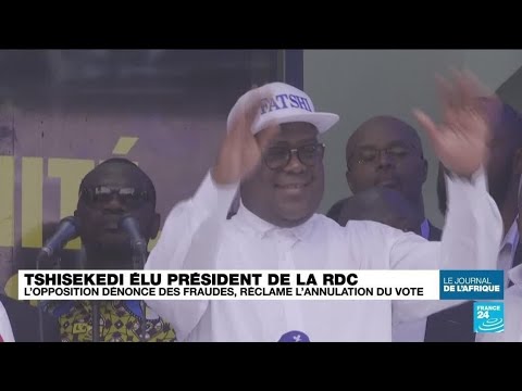 RDC : Tshisekedi &eacute;lu pr&eacute;sident, l'opposition d&eacute;nonce des fraudes et r&eacute;clame l'annulation du vote