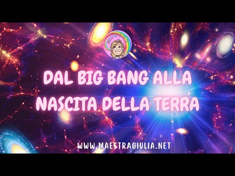 DAL BIG BANG ALLA NASCITA DELLA TERRA (CLASSE TERZA - SCUOLA PRIMARIA)