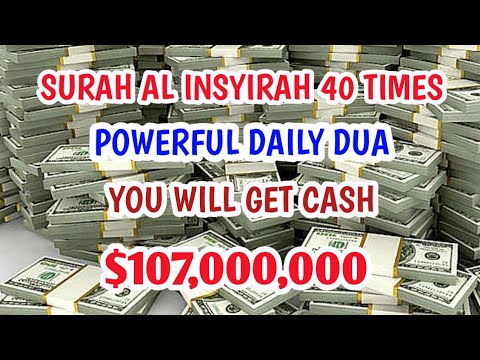 AL INSYIRAH 40 TIMES | POWERFUL DAILY DUA | YOU WILL GET CASH $107 M