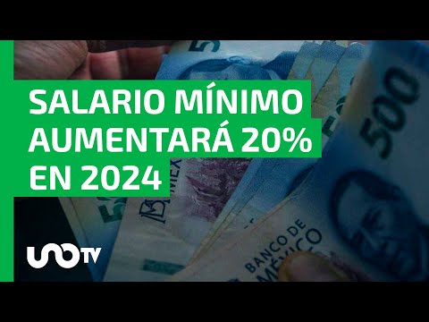 Salario m&iacute;nimo 2024 en M&eacute;xico aumentar&aacute; 20% a partir de enero; en cu&aacute;nto quedar&aacute;