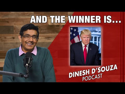 AND THE WINNER IS&hellip; Dinesh D&rsquo;Souza Podcast Ep748