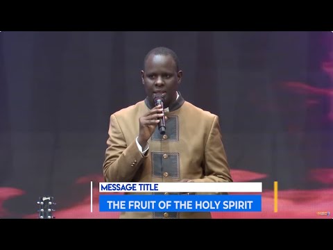 THE FRUIT OF THE HOLY SPIRIT || APOSTLE JOHN KIMANI WILLIAM