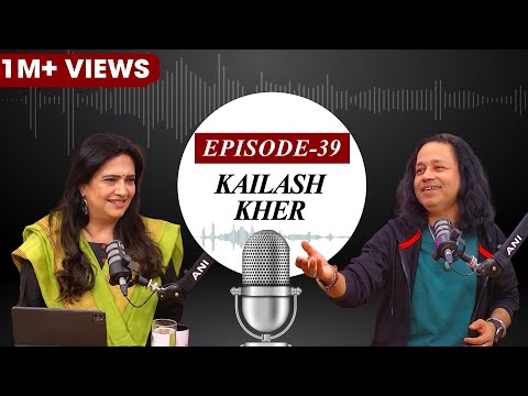 EP-39 | Soul-stirring conversation with singer Kailash Kher | ANI Podcast with Smita Prakash