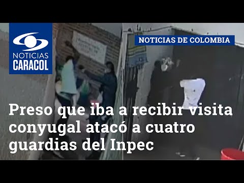 Preso que iba a recibir visita conyugal atac&oacute; a cuatro guardias del Inpec