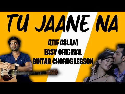 Tu Jaane Na - Atif Aslam - Ajab Prem Ki Ghazab Kahani - Easy Original Guitar Chords Lesson