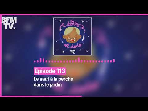 Episode 113 : Le saut &agrave; la perche dans le jardin - Les dents et dodo