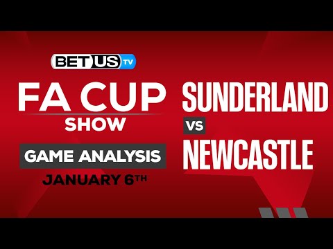 Sunderland vs Newcastle | FA Cup 3rd Round Expert Predictions, Soccer Picks &amp; Best Bets