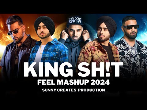 King Sh*t - Feel Mashup | Shubh | Imran Khan | Karan Aujla | Sunny Creates | Latest Mashup