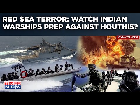 Red Sea Terror Spills Over| Indian Warships Ready To Counter Houthi Terror? New Video From Ground