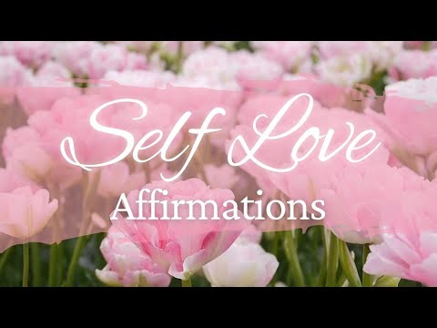 Powerful Self love Confidence &amp; Esteem Affirmations