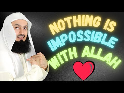 NOTHING IS IMPOSSIBLE WITH ALLAH (SWT) - MUFTI MENK (WATCH NOW)