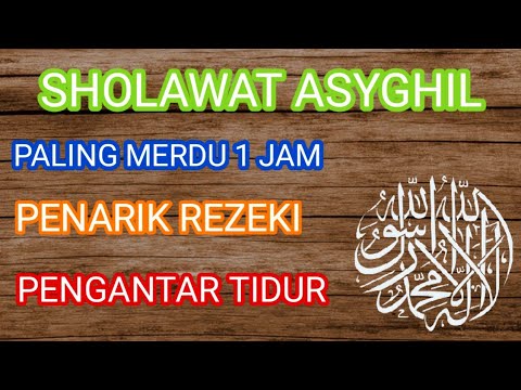 SHOLAWAT ASYGHIL PELING MERDU 1 JAM NONSTOP PENGANTAR TIDUR PENARIK REZEKI DENGAN CEPAT