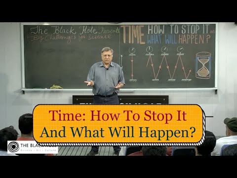 Time: How to Stop it and What Will Happen? | Lecture 6: &quot;Big Challenges for Science&quot; Series