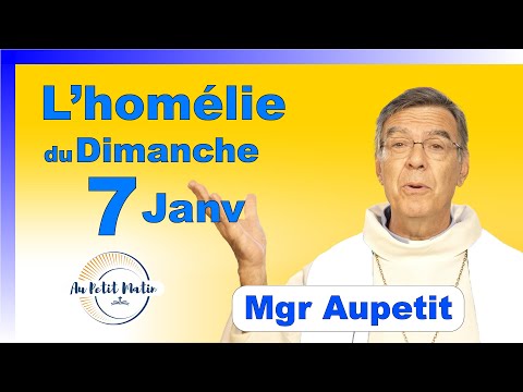 &Eacute;vangile et hom&eacute;lie du Dimanche 7 Janvier - Avec Mgr Aupetit