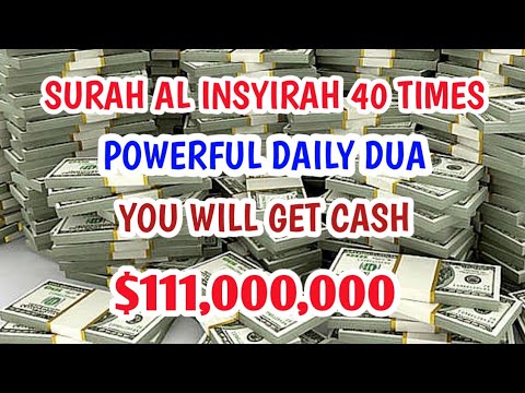 AL INSYIRAH 40 TIMES | POWERFUL DAILY DUA | YOU WILL GET CASH $111 M