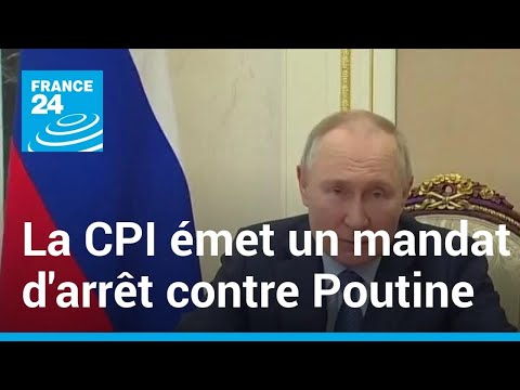 La Cour p&eacute;nale internationale &eacute;met un mandat d'arr&ecirc;t contre Vladimir Poutine &bull; FRANCE 24