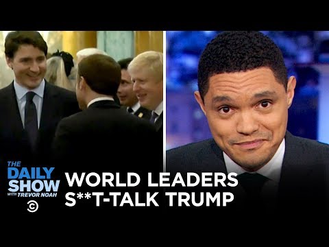 World Leaders Caught Talking S**t About Trump | The Daily Show