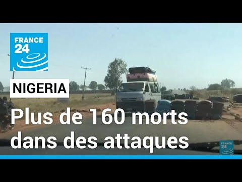 Nigeria : Plus de 160 personnes tu&eacute;es dans des attaques dans le centre du pays &bull; FRANCE 24