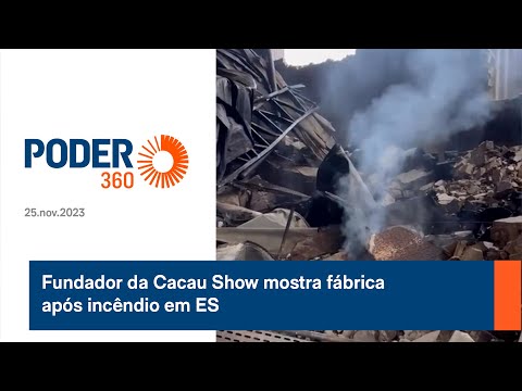 Fundador da Cacau Show mostra f&amp;aacute;brica ap&amp;oacute;s inc&amp;ecirc;ndio em ES