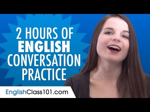 2 Hours of English Conversation Practice - Improve Speaking Skills