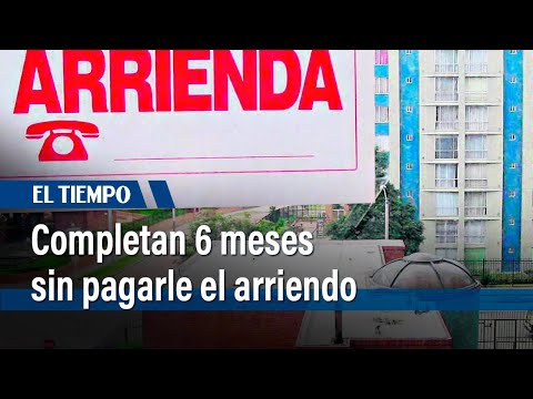 Inquilinos completan 6 meses sin pagarle el arriendo a una mujer | &nbsp;El Tiempo