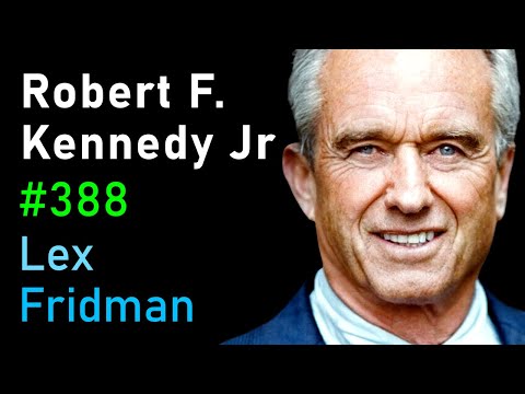 Robert F. Kennedy Jr: CIA, Power, Corruption, War, Freedom, and Meaning | Lex Fridman Podcast 