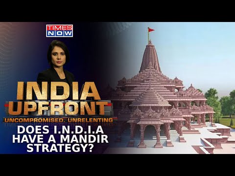 Ram Temple Consecration Clock Ticks,| Does I.N.D.I.A Have A Mandir Strategy? | India Upfront