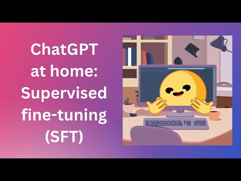 Creating your own ChatGPT: Supervised fine-tuning (SFT)