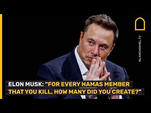Elon Musk: &quot;For every Hamas member that you kill, how many did you create?&quot;