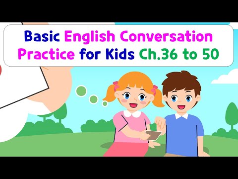 Basic English Conversation Practice for Kids | Chapter 36 to 50