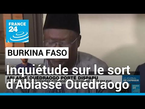 Burkina Faso : Ablass&eacute; Ou&eacute;draogo, ancien ministre des Affaires &eacute;trang&egrave;res, &quot;port&eacute; disparu&quot;