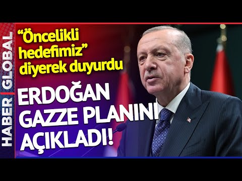 Erdoğan, Gazze Planını A&ccedil;ıkladı! &quot;&Ouml;ncelikli Hedefimiz&quot; Diyerek Duyurdu