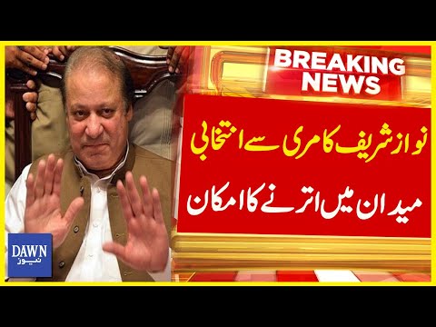 Nawaz Sharif Expected to Contest Elections from Murree | Breaking News | Dawn News