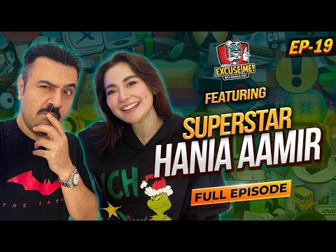 Excuse Me with Ahmad Ali Butt | Ft. Hania Amir | EP 19 | Exclusive Podcast