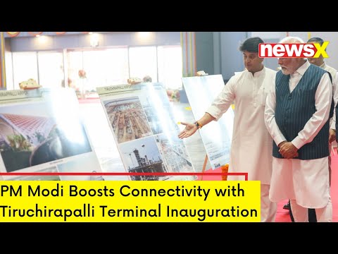 'Will Give a Connectivity Boost to Tamil Nadu' | PM Modi Inaugurates Terminal in Tiruchirapalli